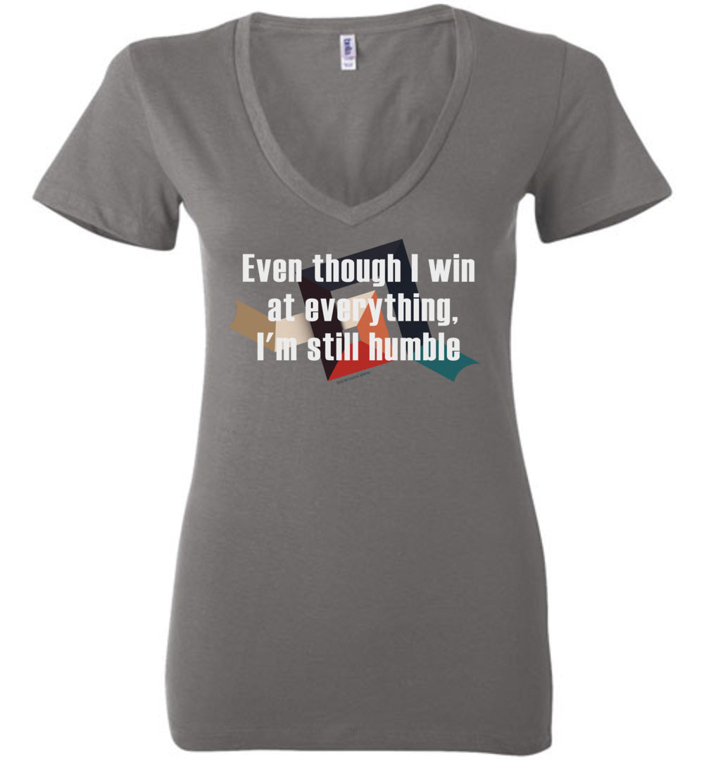 Even though I win at everything, I'm still humble