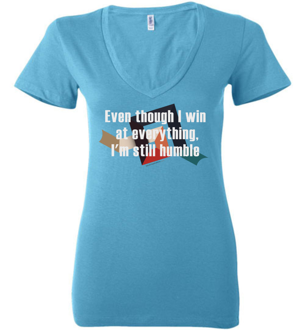 Even though I win at everything, I'm still humble