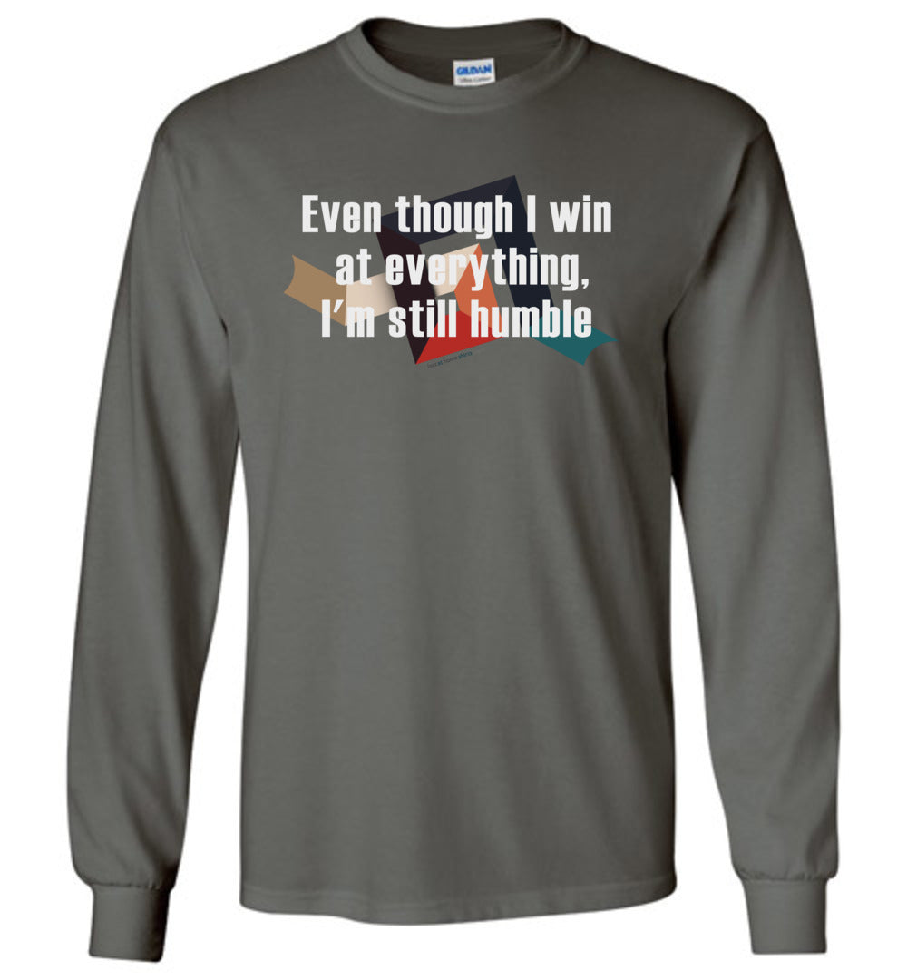 Even though I win at everything, I'm still humble