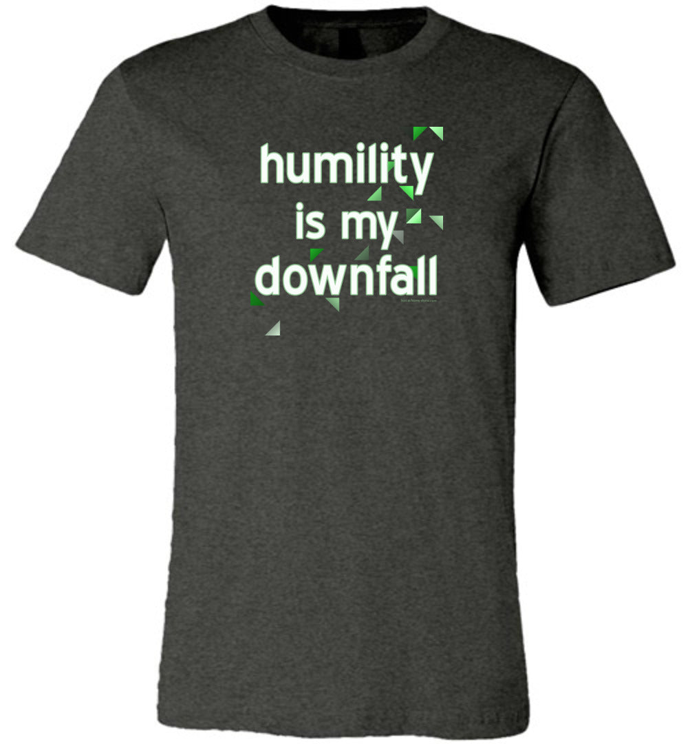 Humility is My Downfall