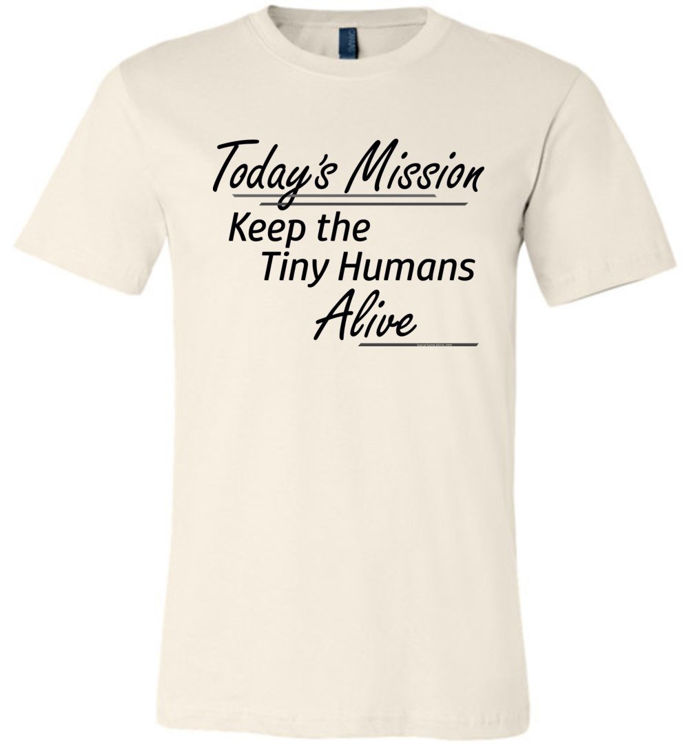 Today's Mission, Keep the Tiny Humans Alive
