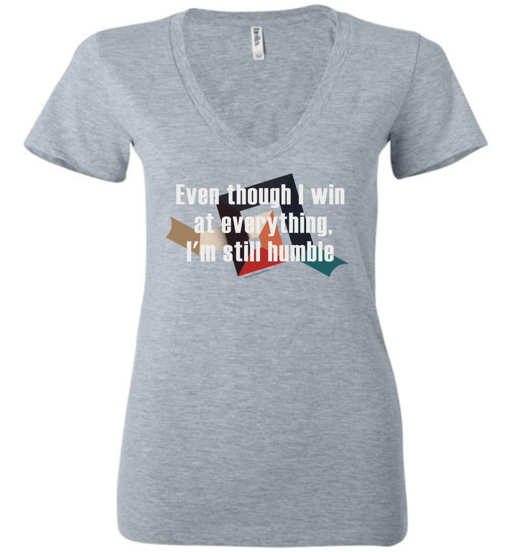 Even though I win at everything, I'm still humble