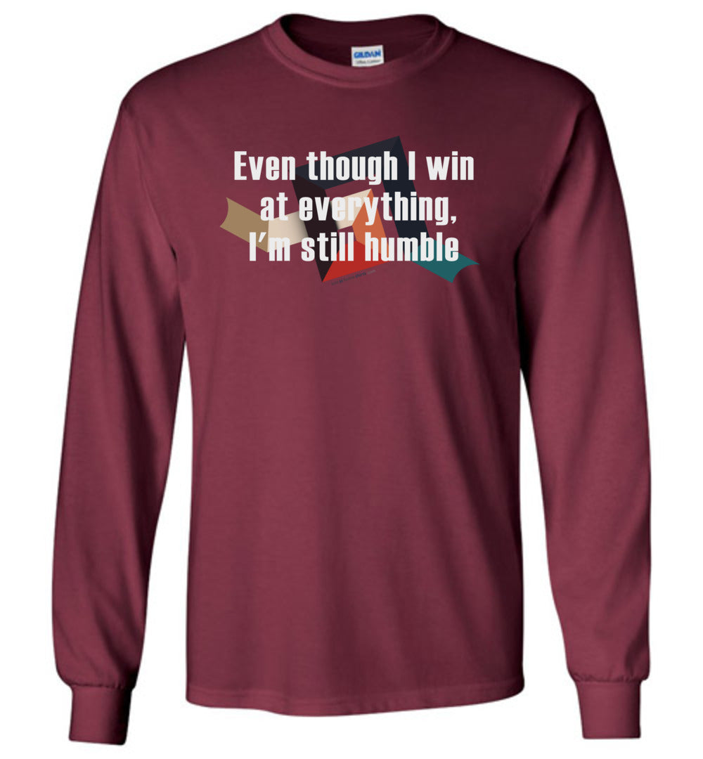 Even though I win at everything, I'm still humble