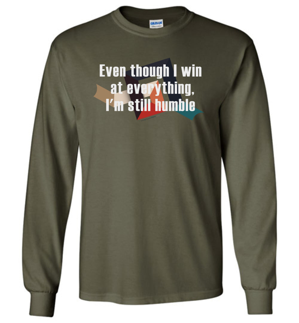 Even though I win at everything, I'm still humble