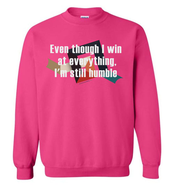 Funny Sweatshirt, I Win at Everything I'm Still Humble - Lost at Home ...