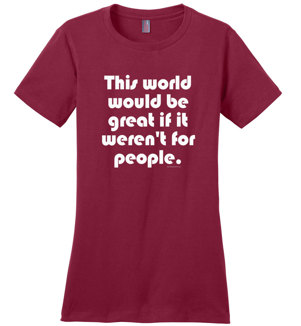 This World Would be Great if it Weren't for People