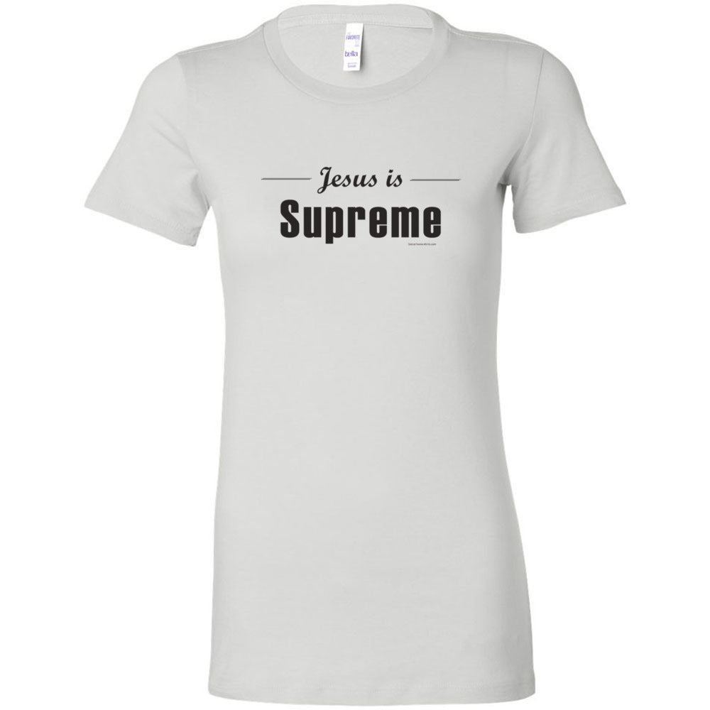 Jesus is Supreme - Women's Cut