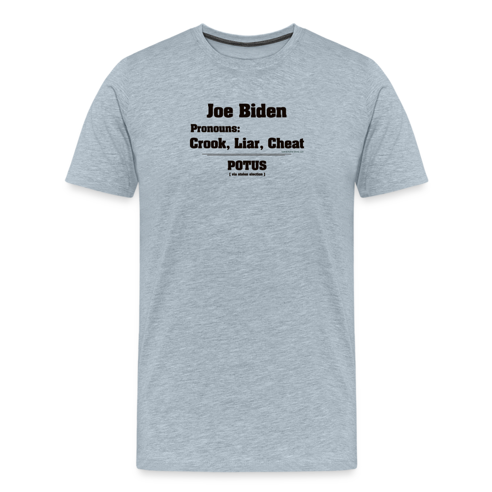 Joe Biden Pronouns: Crook, Liar, Cheat - heather ice blue