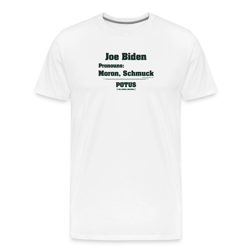 Joe Biden Pronouns: Moron, Schmuck - white