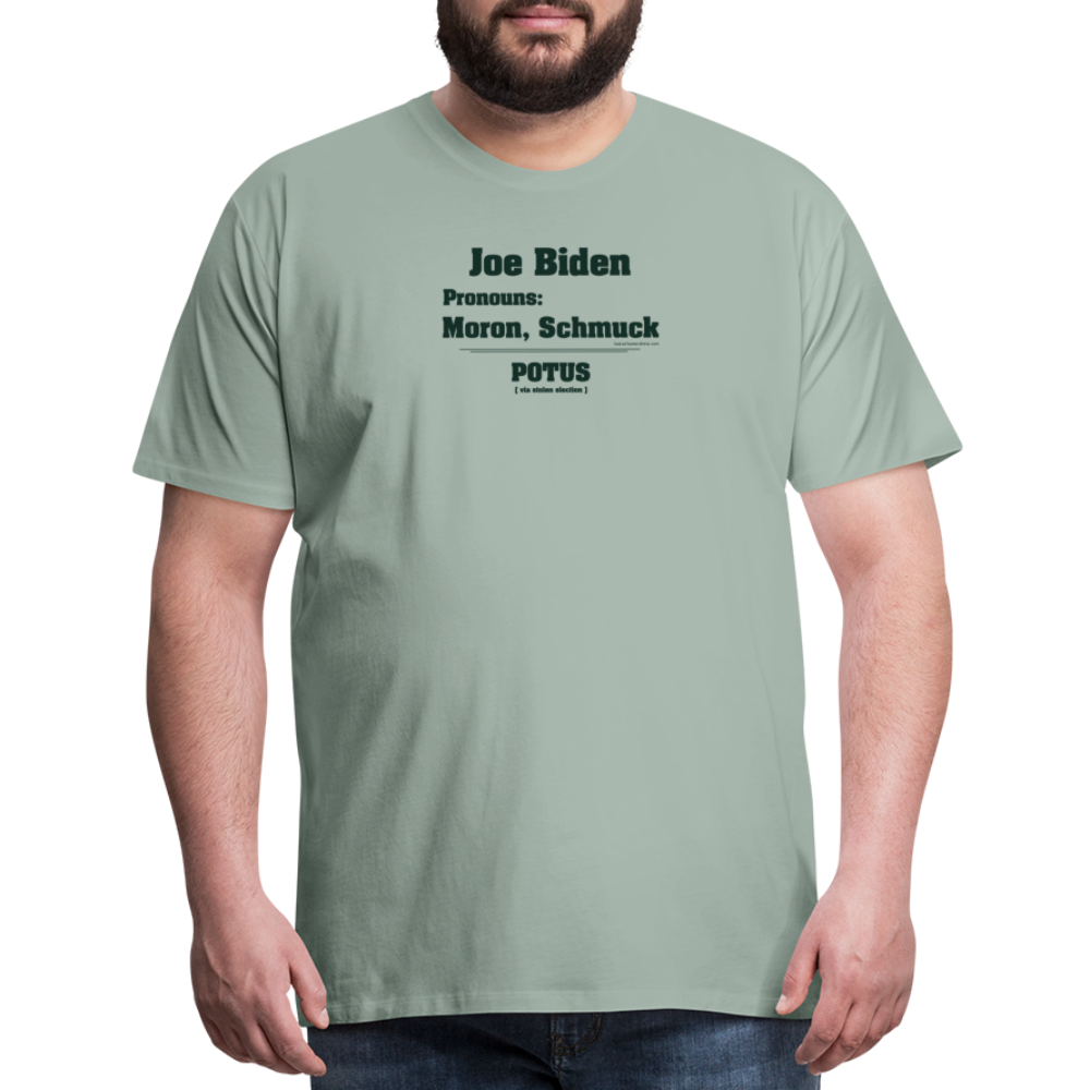 Joe Biden Pronouns: Moron, Schmuck - steel green